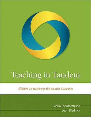 Teaching in Tandem: Effective Co-Teaching in the Inclusive Classroom de Gloria Lodato Wilson