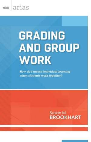 Grading and Group Work: How Do I Assess Individual Learning When Students Work Together? de Susan M. Brookhart