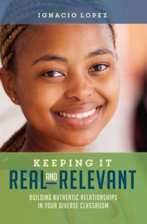 Keeping It Real and Relevant de Ignacio Lopez