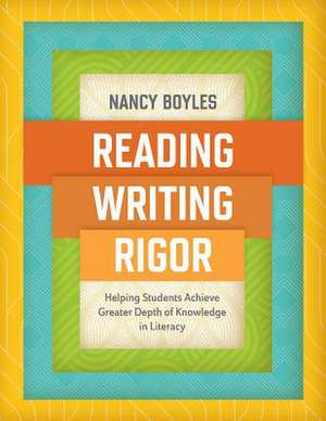 Reading, Writing, and Rigor de Nancy Boyles