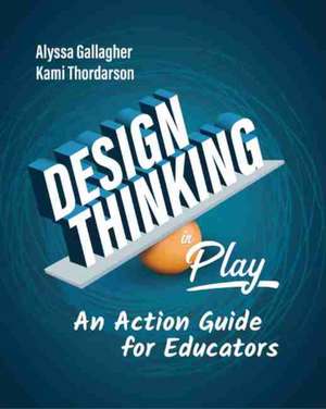 Design Thinking in Play de Alyssa Gallagher