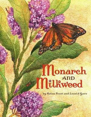 Monarch and Milkweed de Helen Frost