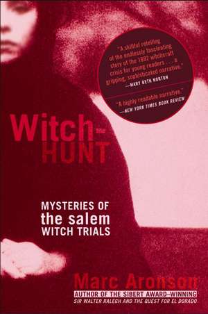 Witch-Hunt: Mysteries of the Salem Witch Trials de Marc Aronson