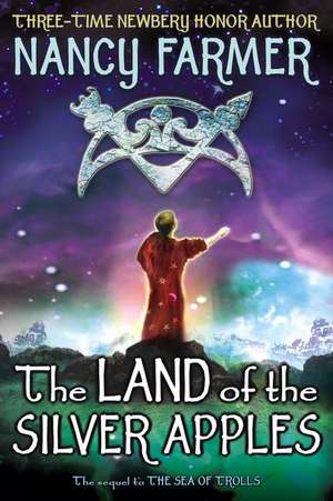 The Land of the Silver Apples de Nancy Farmer