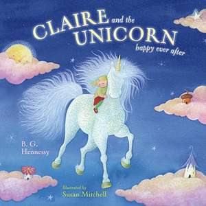 Claire and the Unicorn Happy Ever After de B.G. Hennessy