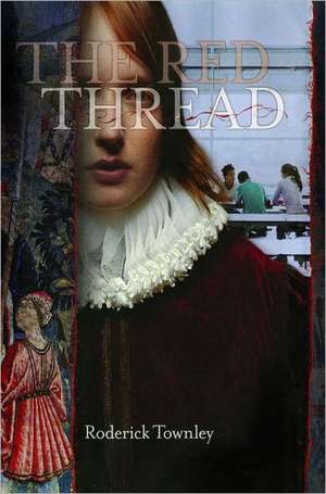 The Red Thread: A Novel in Three Incarnations de Roderick Townley