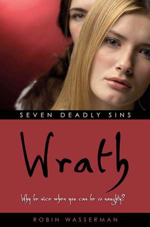 Seven Deadly Sins : Wrath de Robin Wasserman