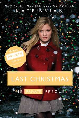 Last Christmas: The Private Prequel de Kate Brian