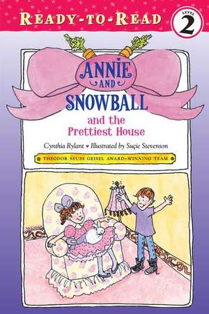 Annie and Snowball and the Prettiest House de Cynthia Rylant