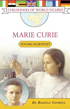 Marie Curie: Young Scientist de Beatrice Gormley