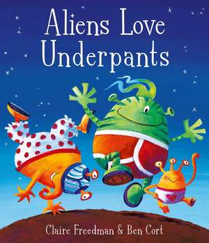 Aliens Love Underpants! de Claire Freedman