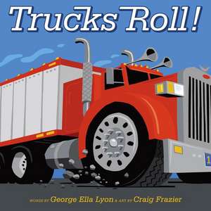 Trucks Roll! de George Ella Lyon