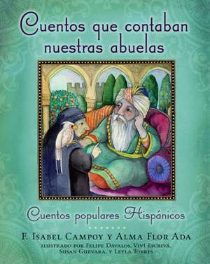 Cuentos Que Contaban Nuestras Abuelas: Cuentos Populares Hispanicos = Tales Our Abuelitas Told de F. Isabel Campoy