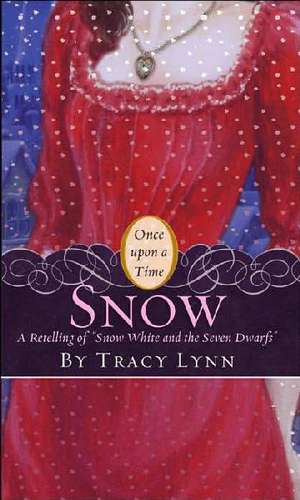 Snow: A Retelling of "Snow White and the Seven Dwarfs" de Tracy Lynn