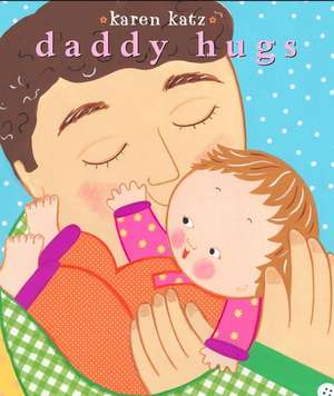 Daddy Hugs de Karen Katz