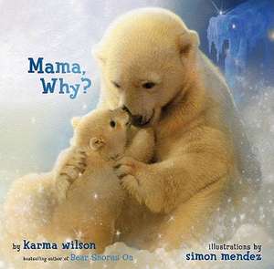 Mama, Why? de Karma Wilson