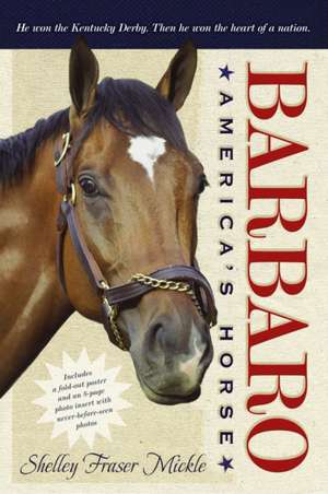 Barbaro: America's Horse [With Poster] de Shelley Fraser Mickle