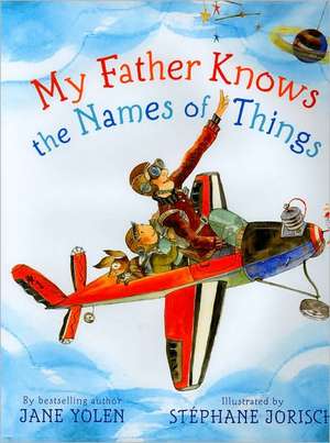 My Father Knows the Names of Things de Jane Yolen