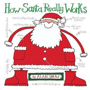 How Santa Really Works de Alan Snow