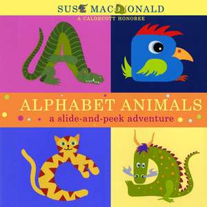 Alphabet Animals: A Slide-And-Peek Adventure de Suse MacDonald