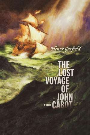 The Lost Voyage of John Cabot de Henry Garfield