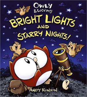 Owly & Wormy: Bright Lights and Starry Nights! de Andy Runton