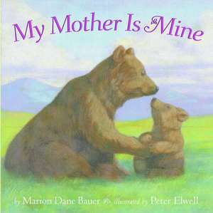 My Mother Is Mine de Marion Dane Bauer