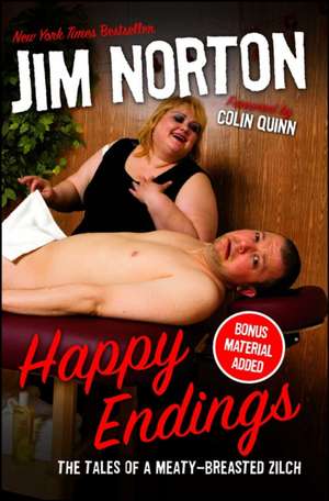 Happy Endings: The Tales of a Meaty-Breasted Zilch de Jim Norton