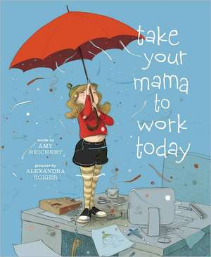 Take Your Mama to Work Today de Amy Reichert