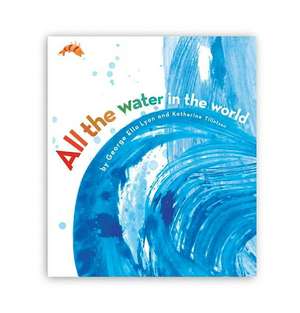 All the Water in the World de George Ella Lyon