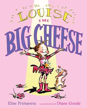 Louise the Big Cheese: Divine Diva de Elise Primavera