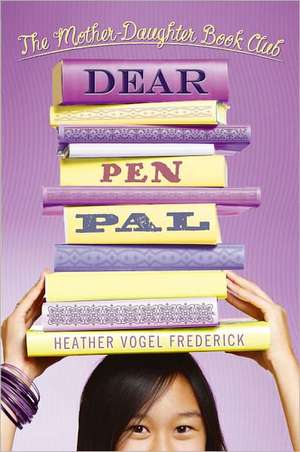 Dear Pen Pal de Heather Vogel Frederick