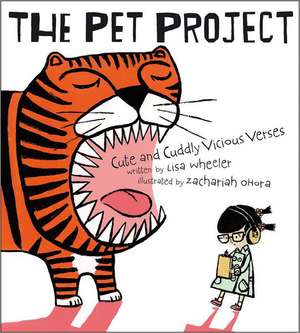 The Pet Project: Cute and Cuddly Vicious Verses de Lisa Wheeler