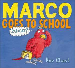 Marco Goes to School de Roz Chast