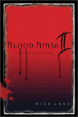 Blood Ninja II: The Revenge of Lord Oda de Nick Lake