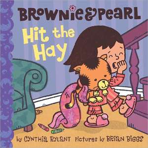 Brownie & Pearl Hit the Hay de Cynthia Rylant