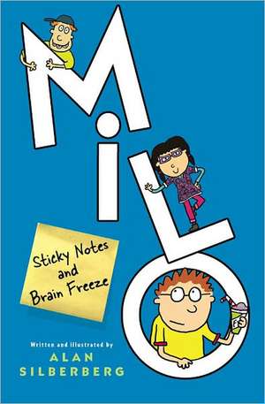 Milo: Sticky Notes and Brain Freeze de Alan Silberberg