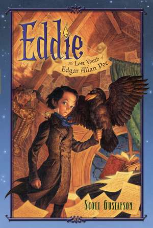 Eddie: The Lost Youth of Edgar Allan Poe de Scott Gustafson