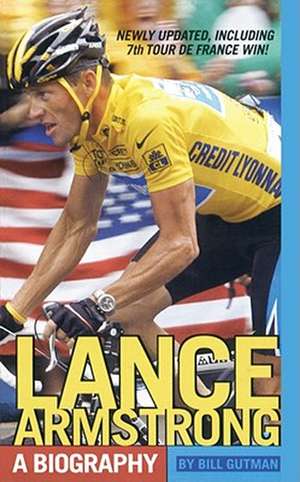 Lance Armstrong: A Biography de Bill Gutman