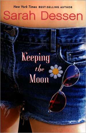 Keeping the Moon de Sarah Dessen