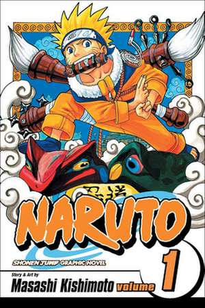 Naruto, Volume 1: The Tests of the Ninja de Kishimoto Masashi