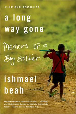 A Long Way Gone: Memoirs of a Boy Soldier de Ishmael Beah