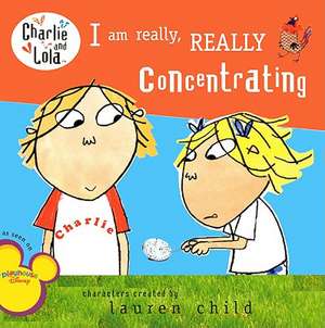 I Am Really, Really Concentrating de Lauren Child