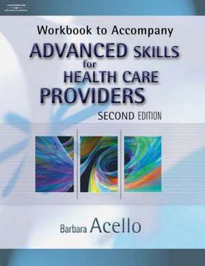 Workbook for Acello's Advanced Skills for Health Care Providers, 2nd de Barbara Acello