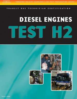 Transit Bus Technician Test: Diesel Engines, Test H2 de Delmar Thomson Learning