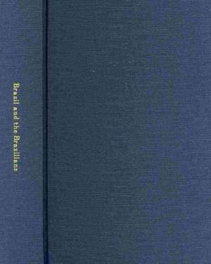 Brazil and the Brazilians, Portrayed in Historical and Descriptive Sketches by REV. D. P. Kidder, D. D., and REV. J. C. Fletcher ... de Daniel Parish Kidder