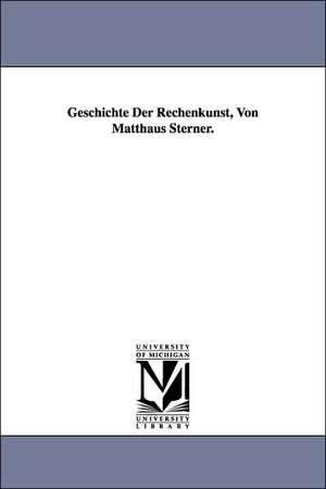 Geschichte Der Rechenkunst, Von Matthaus Sterner. de Matthus Sterner