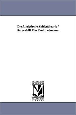 Die Analytische Zahlentheorie / Dargestellt Von Paul Bachmann. de PAUL GUSTAV HEINRICH BACHMANN