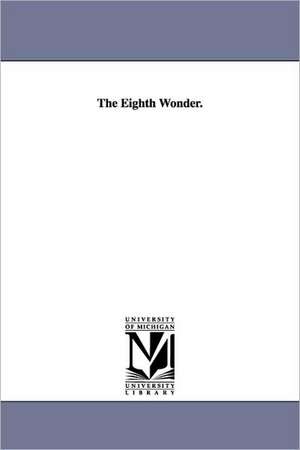 The Eighth Wonder. de Carl C. Gray