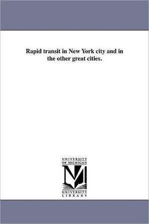 Rapid Transit in New York City and in the Other Great Cities. de New York Chamber of Commerce